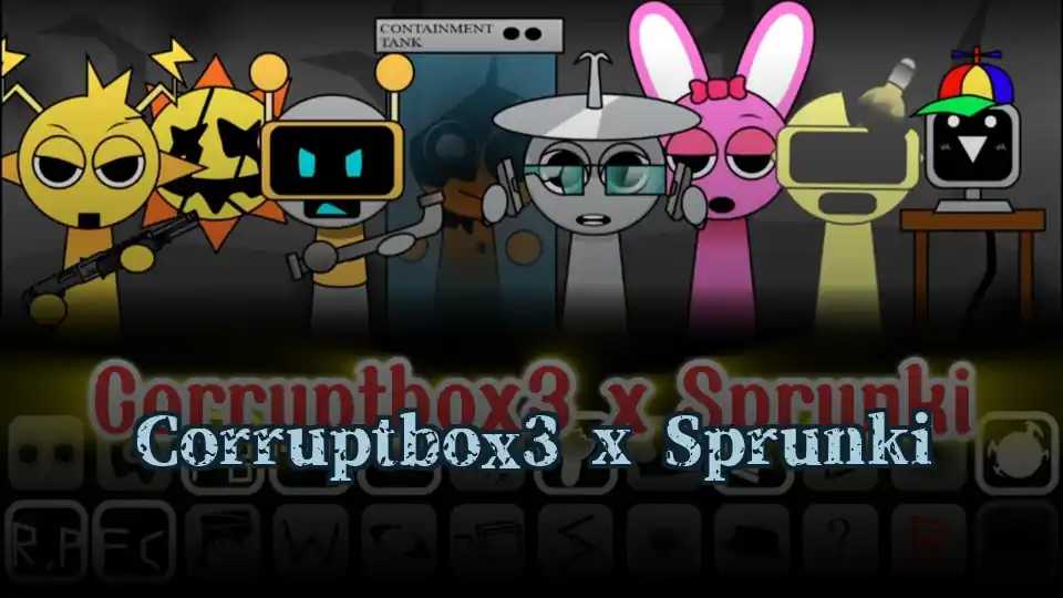 Corruptbox3 x Sprunki