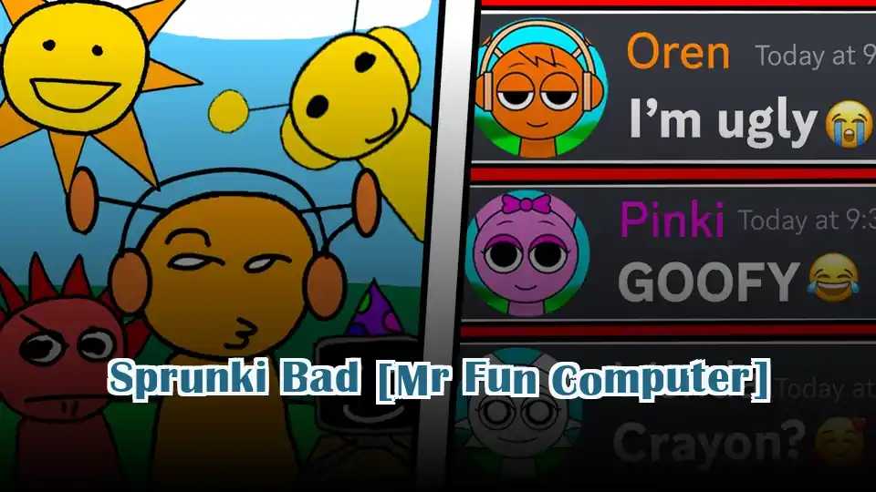 Sprunki Bad [Mr Fun Computer]