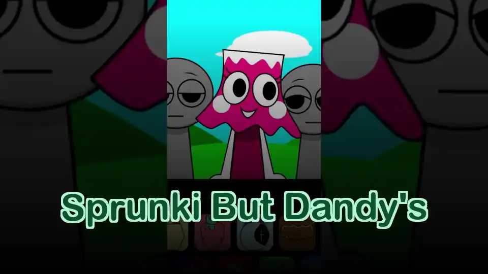 Sprunki But Dandy's