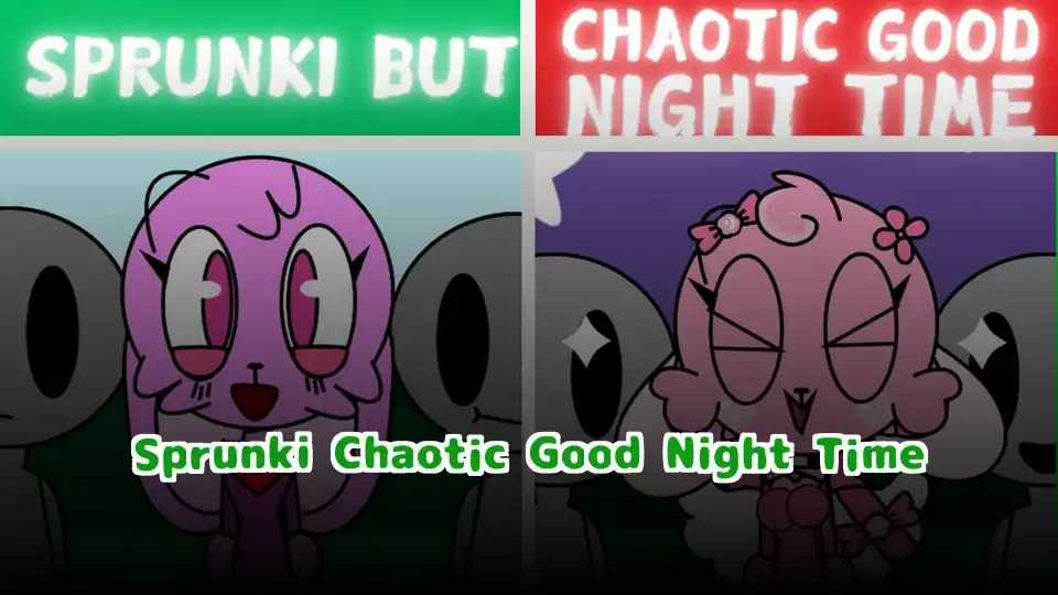 Sprunki Chaotic Good Night Time