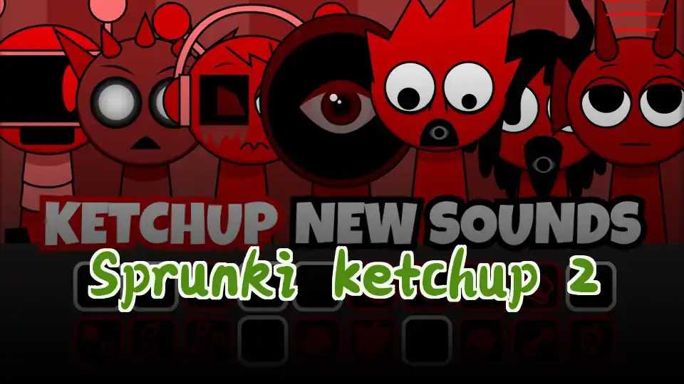 Sprunki Ketchup 2