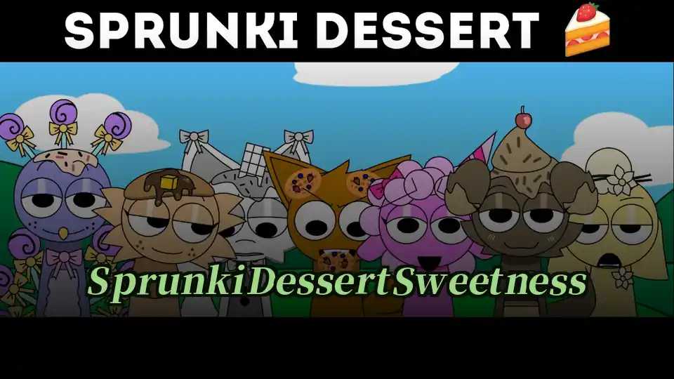 Sprunki Dessert Sweetness