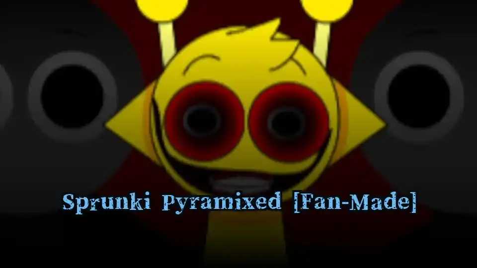 Sprunki Pyramixed [Fan-Made]