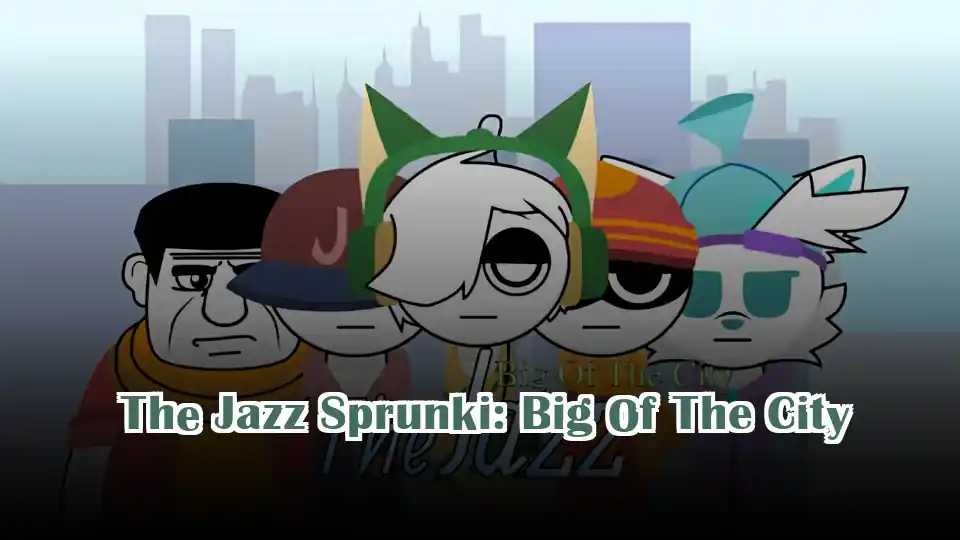 The Jazz Sprunki: Big Of The City
