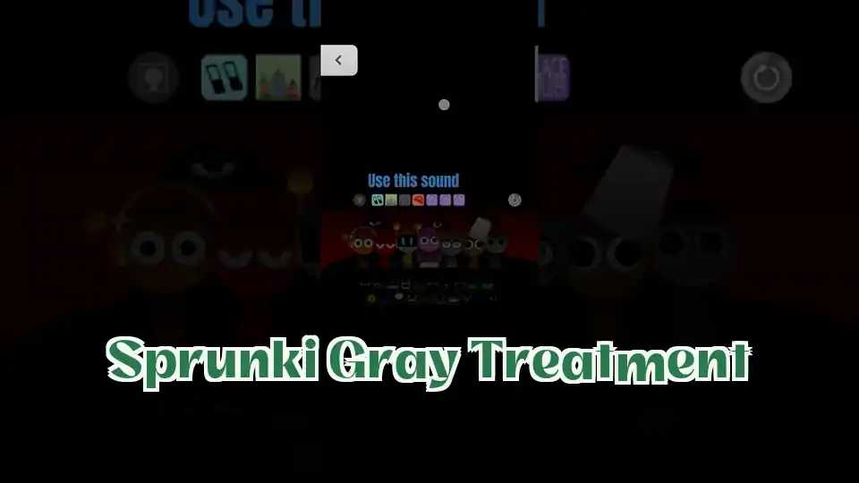 Sprunki Gray Treatment