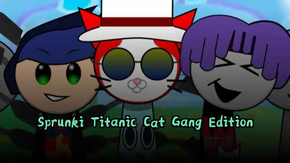 Sprunki Titanic Cat Gang Edition